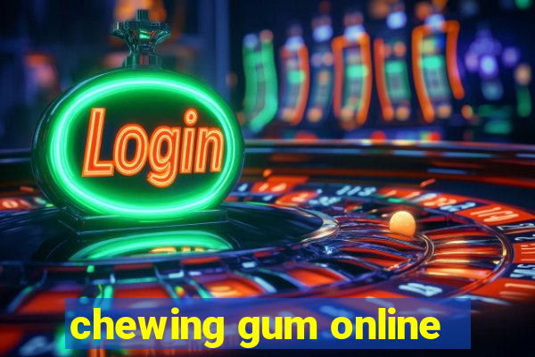 chewing gum online